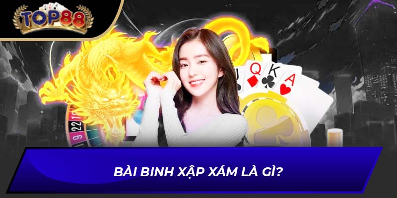 Bài binh xập xám là gì?