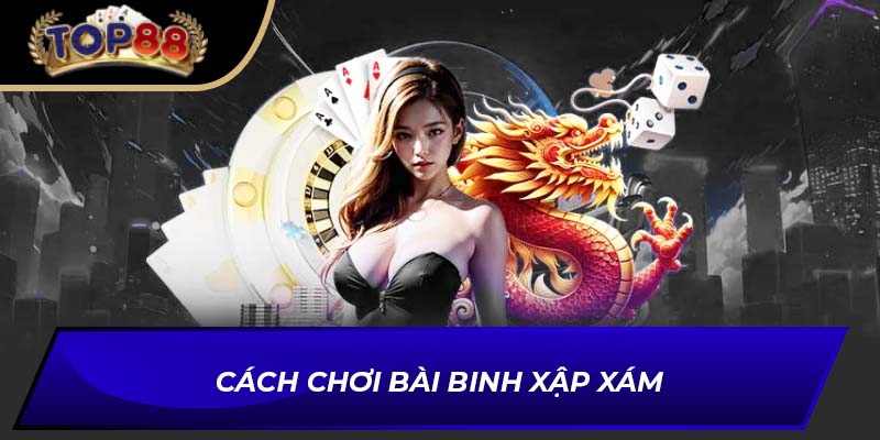Cách chơi bài binh xập xám