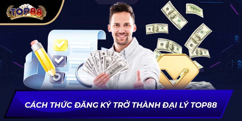 Cách thức đăng ký trở thành đại lý TOP88