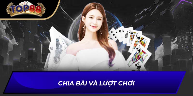 Chia bài và lượt chơi