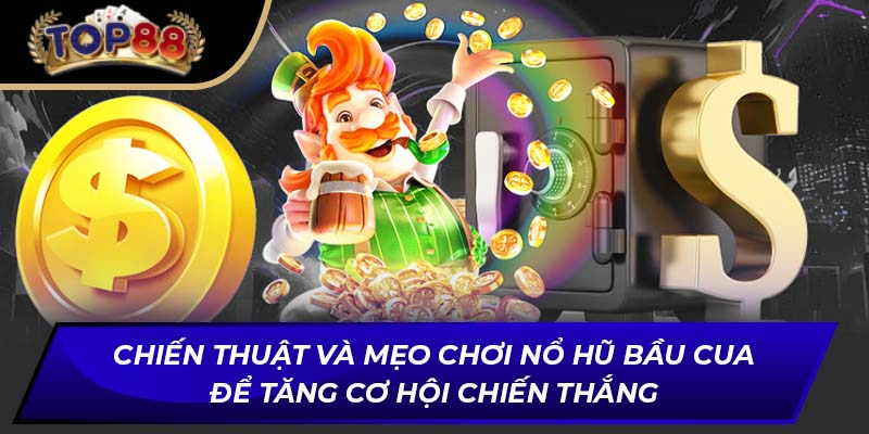 Chiến thuật và mẹo chơi nổ hũ bầu cua để tăng cơ hội chiến thắng