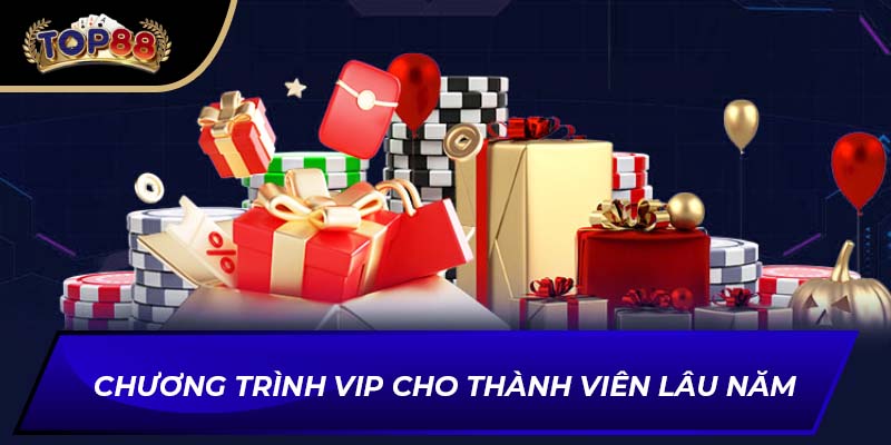 Chương trình VIP cho thành viên lâu năm