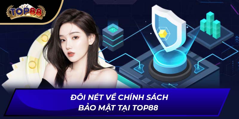 Đôi nét về chính sách bảo mật tại TOP88