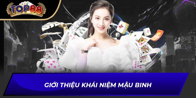 Giới thiệu khái niệm Mậu Binh