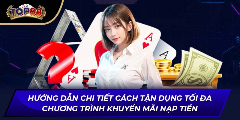 Hướng dẫn chi tiết cách tận dụng tối đa chương trình khuyến mãi nạp tiền