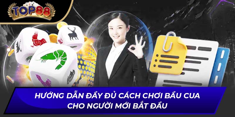 Hướng dẫn đầy đủ cách chơi bầu cua cho người mới bắt đầu