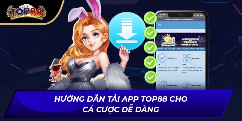 Hướng dẫn tải app Top88 cho cá cược dễ dàng