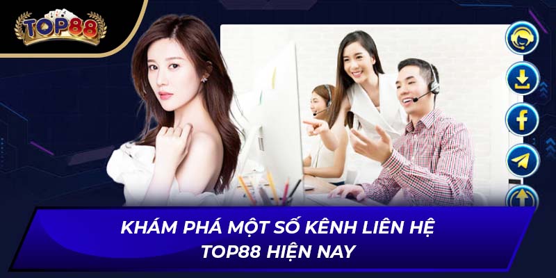 Khám phá một số kênh liên hệ TOP88 hiện nay