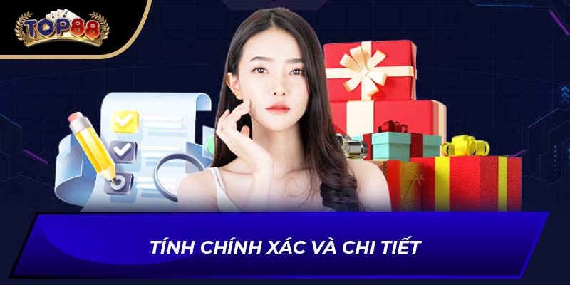 Tính chính xác và chi tiết